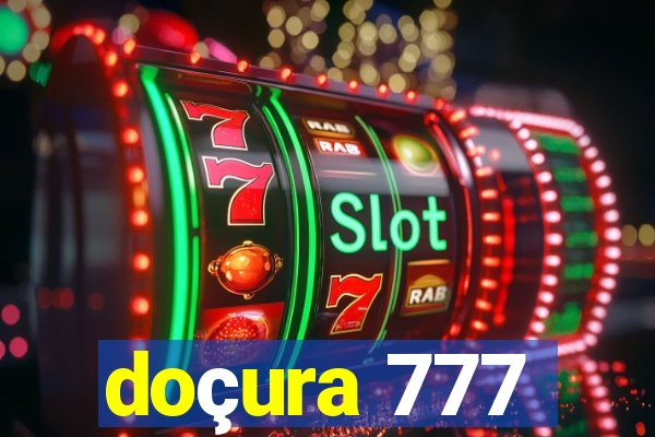 doçura 777
